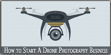 How to Start A Drone Photography Business